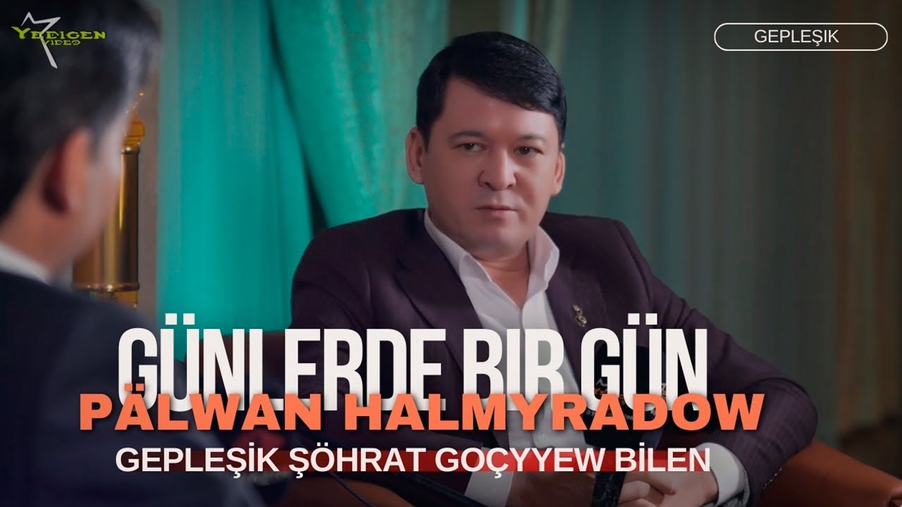 Pälwan Halmyradow ''GÜNLERDE BIR GÜN'' (Gepleşik Şöhrat Goçyyew Bilen)