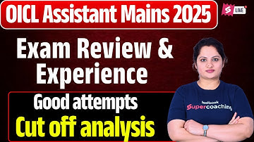 OICL Assistant Mains 2025 Exam Analysis & Cut Off Analysis | OICL Mains Good Attempts 2025