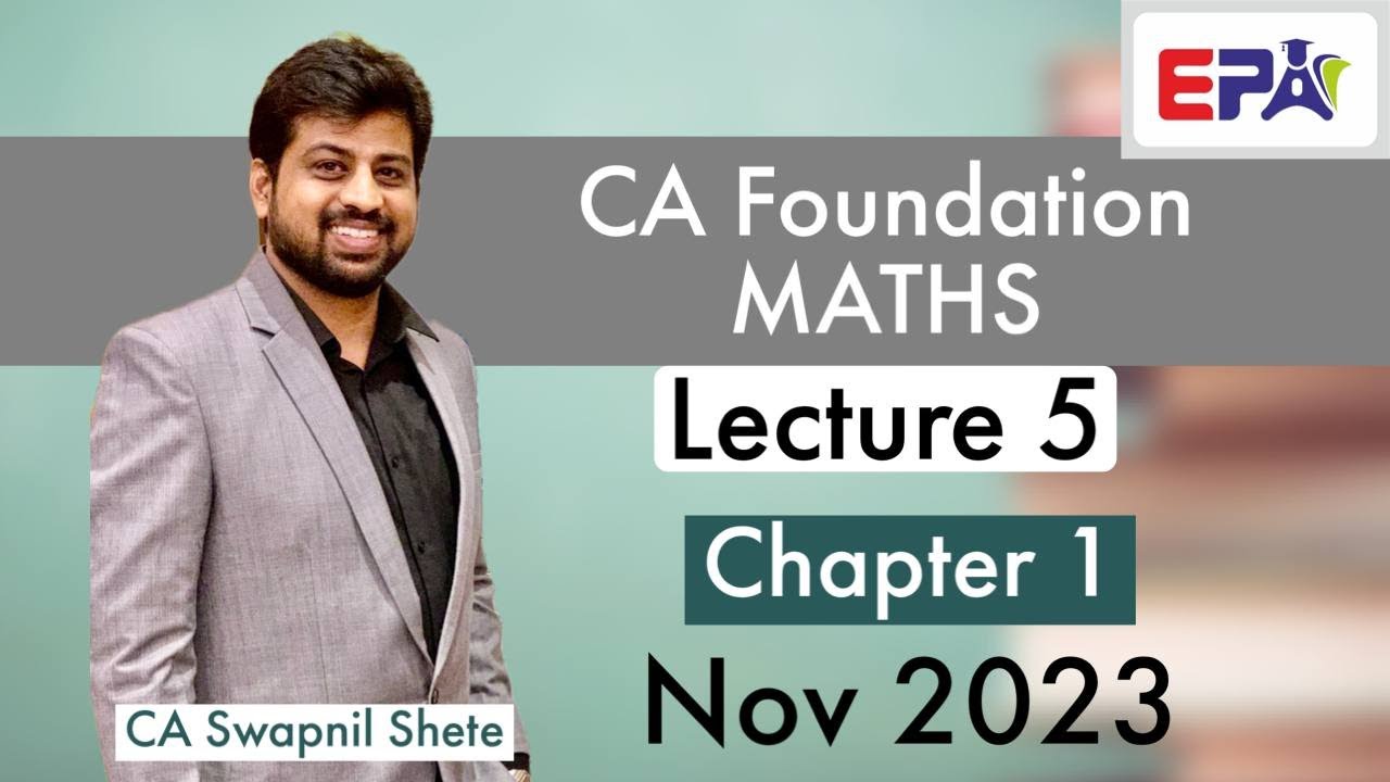Lec 5 | CA FOUNDATION MATHS | For Nov 2023 By CA Swapnil Sir - YouTube