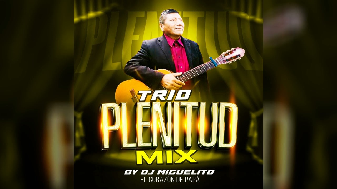 Trio Plenitud Mix-Version Cumbia-Dj Miguelito el corazon de papà 2024