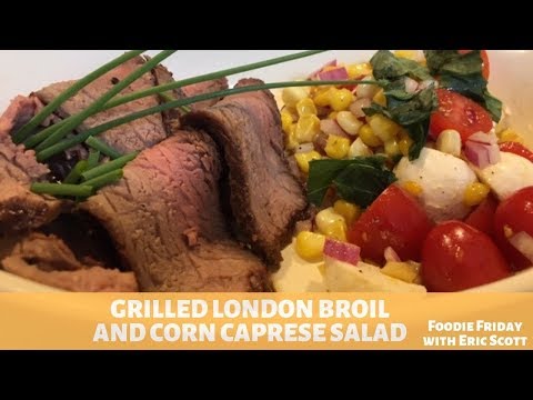 Grilled London Broil and Corn Caprese Salad — Foodie Friday with Eric Scott