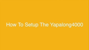 How To Setup The Yapalong 4000