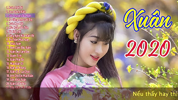 Nhạc Xuân Canh Tý 2020 Chọn Lọc, Nhạc Tết 2020 Hay Nhất