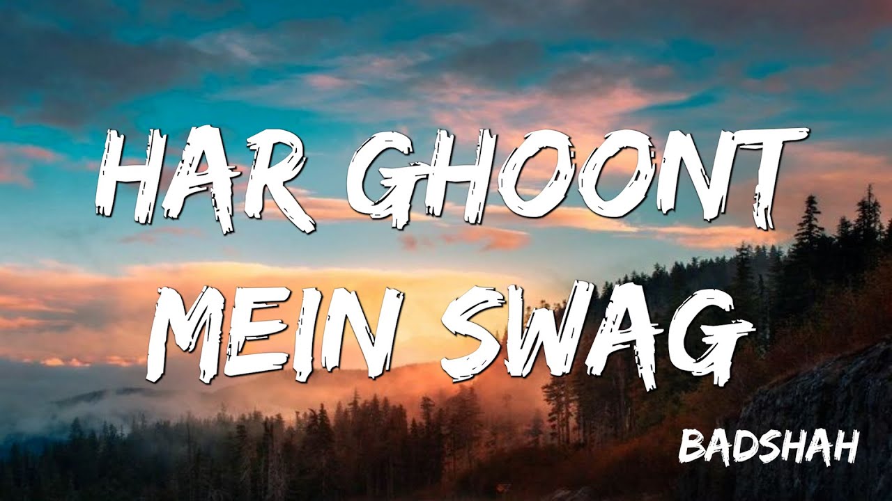 Har Ghoont Mein Swag    Badshah   Lyrics 