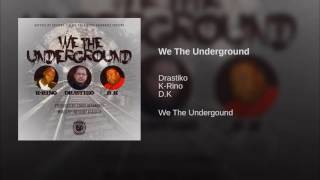 Drastiko ft. K-Rino & DK - We The Underground