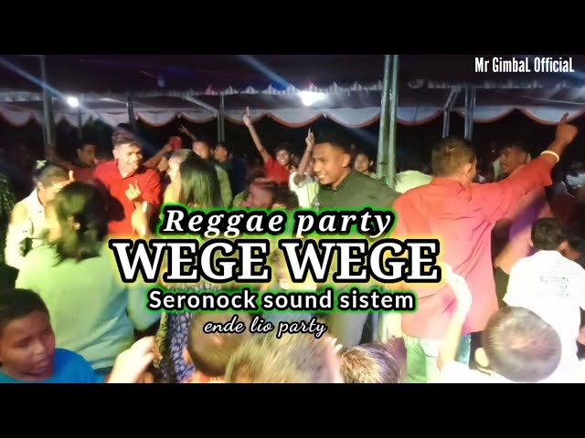 Reggae party terbaru_WEGE WEGE || Ende aebara || party|| seronock sound sistem || full tenda class=