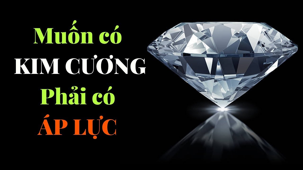 Muốn có kim cương phải có áp lực | ThanKinhToc.vn