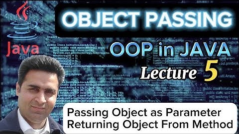 Lecture 5 - How to Pass Object as Parameter in Java With Example-OOP Made Simple (Complete Tutorial)