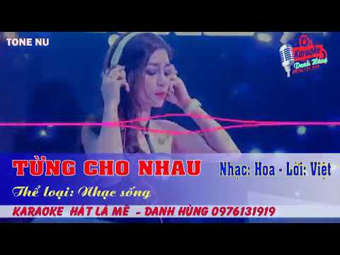 Từng Cho Nhau Karaoke Remix Tone Nữ (QUANG_STUDIO)