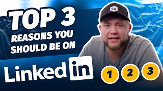 Top Three Reasons Why You Should Be On Linkedin