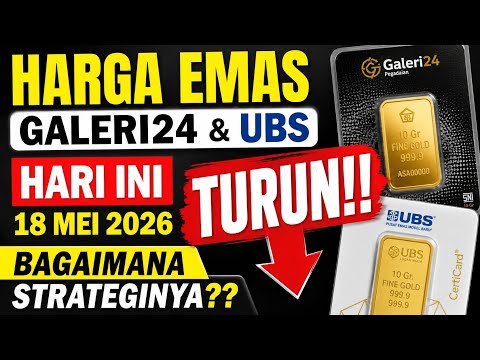 Harga Emas Galeri24 & UBS Hari Ini 18 Mei 2026 Turun!!Bagaimana strateginya??