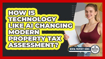How Is Technology Like AI Changing Modern Property Tax Assessment? - Rental Property Gurus