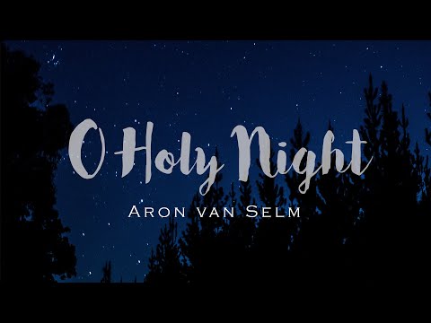 O Holy Night -  Aron van Selm (Solo Piano Version)