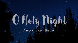 O Holy Night -  Aron van Selm (Solo Piano Version)