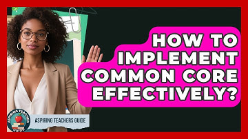 How To Implement Common Core Effectively? - Aspiring Teacher Guide