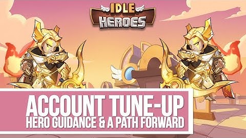 Idle Heroes - Account Tune-Up BigHossPlayz