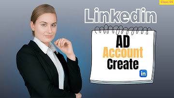 How to Create a LinkedIn Ad Account (Step-by-Step Tutorial)