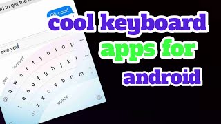 best stylish keyboard for android. cool keybord for android |top 5 best keyboard for Android. screenshot 1