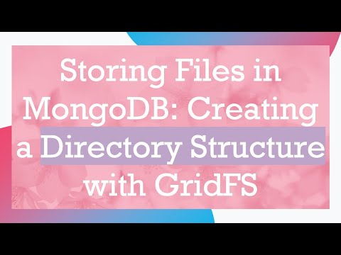 Storing Files in MongoDB: Creating a Directory Structure with GridFS