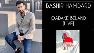 Bashir Hamdard - Qadake Beland [LIVE] Resimi