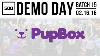 [500 STARTUPS DEMO DAY 2016] BATCH 15, Pupbox