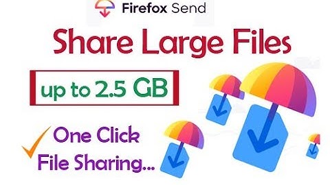 How to share large files easily | Firefox Send