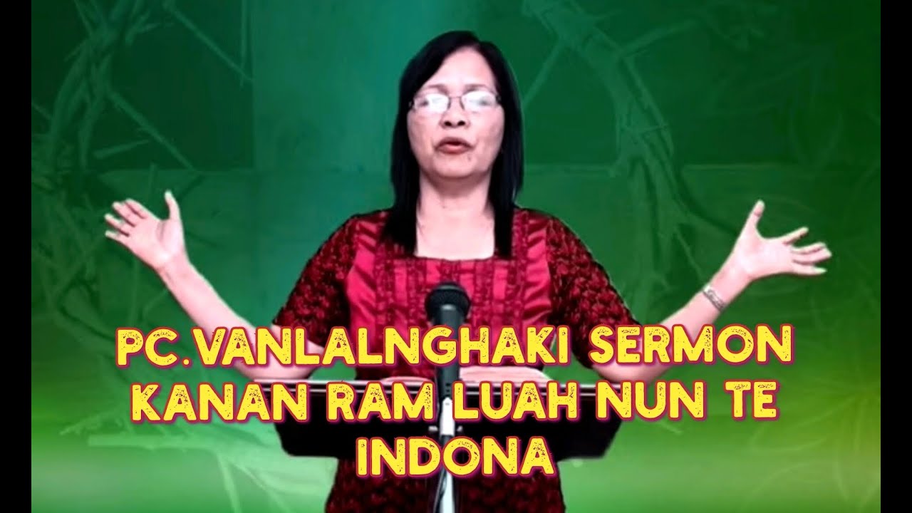 PC.VANLALNGHAKI SERMON || KANAN RAM LUAH NUN TE INDONA