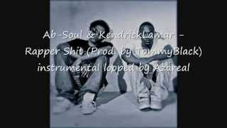 Ab-Soul & Kendrick Lamar - Rapper Shit instrumental (looped By Azareal)
