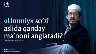 «Ummiy» so'zi aslida qanday ma'noni anglatadi? - Husaynxon Yahyo Abdulmajid Resimi