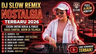 🎧 DJ Slow Remix 2026 Full Album Nonstop  Lagu Kenangan Viral TikTok, Santai Sepanjang Hari
