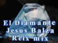 El diamante  jesus balza reix mix 