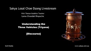 'Understanding the Three Vehicles (Triyana)' - with Lama Choedak Rinpoche
