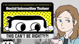 That Can't Be Right?! | Social Interaction Trainer