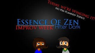 EoZ: After Dark Ep.13 | Improv Week: No PrePlanned Topics
