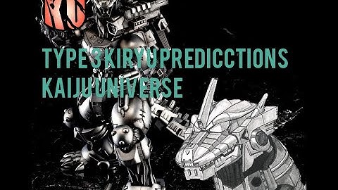 TYPE 3- KIRYU (タイプ3桐生) Predicctions / Kaiju Universe