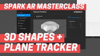 Spark AR - 3D Shapes and Plane Tracker (Masterclass Chapter 1)