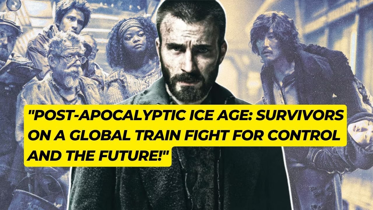 "Post-Apocalyptic Ice Age:Survivors on a Global Train Fight for Control and the Future!" #chrisevans