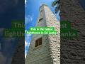 This is the tallest lighthouse in Sri Lanka 🇱🇰 #srilanka #shorts