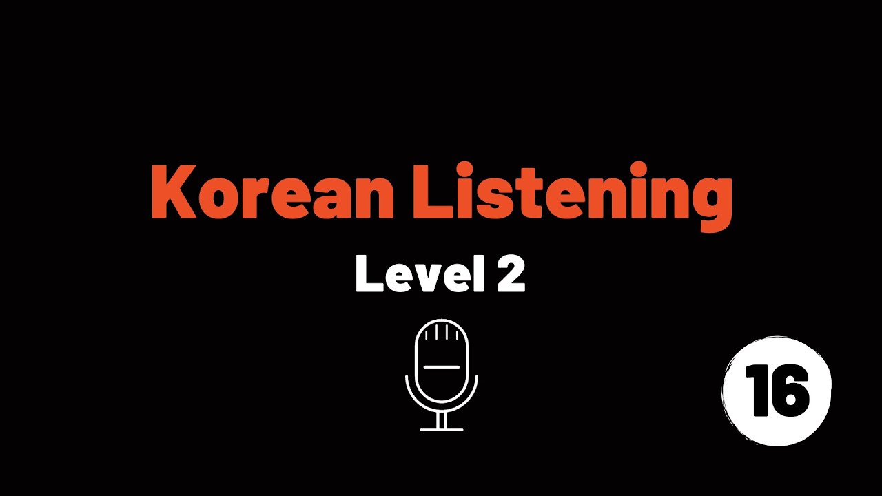 Korean: Listening Practice (Level 2, Dialogue 16)