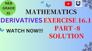 Grade XI ( Exercise 16.1) Solution: Derivatives-Part 8