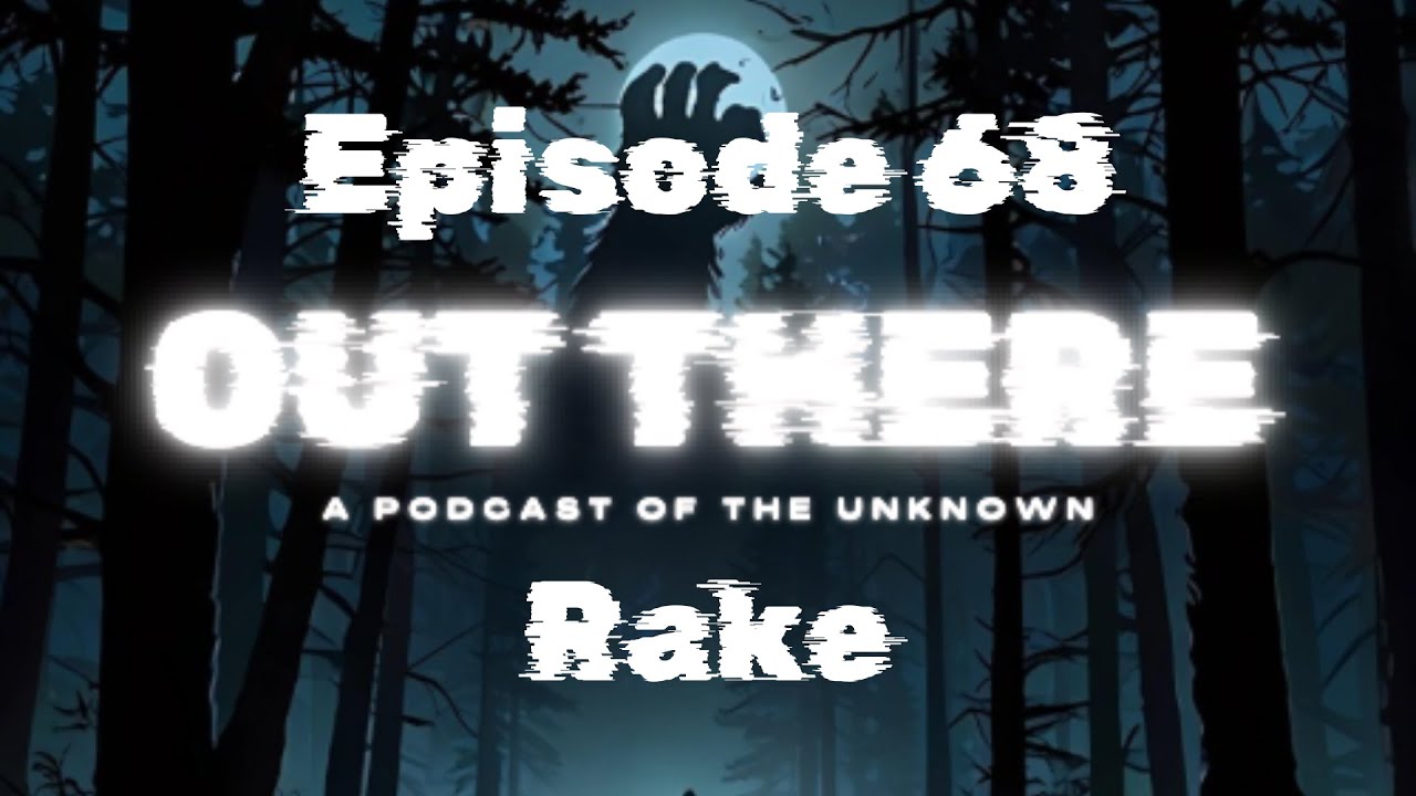 The Rake - Out There: A Cryptid Podcast