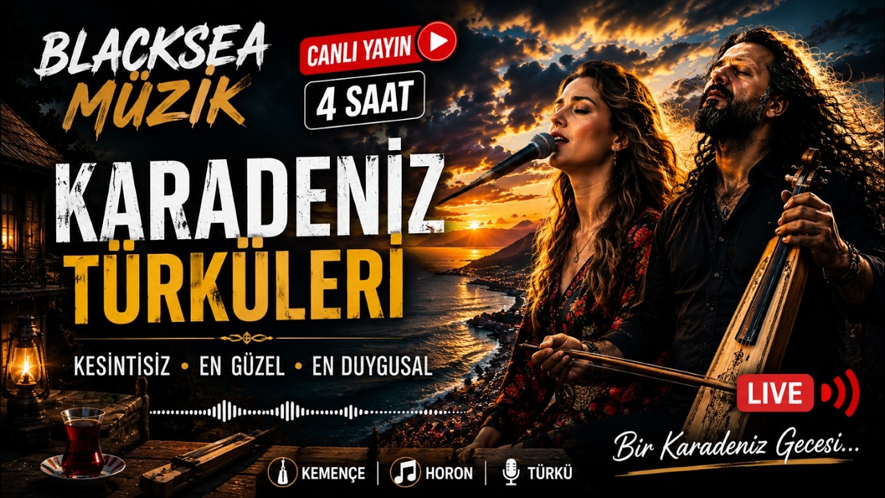 4 SAAT CANLI KARADENİZ I HEMDE İLİKLERİNİZE KADAR HİSSEDECEKSİNİZ I ŞARKI I TÜRKÜ