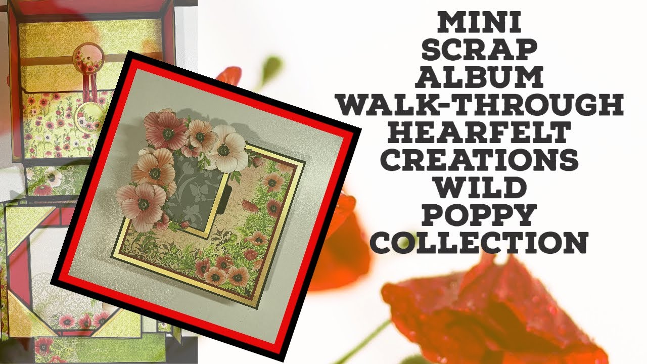 Heartfelt Creations Wild Poppy Collection Mini Scrap Album Walk-Through