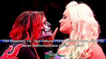 RC99 - TNA Rosemary VS. Taya Valkyrie Promo Theme (Impact 15/03/18) - "Desire"