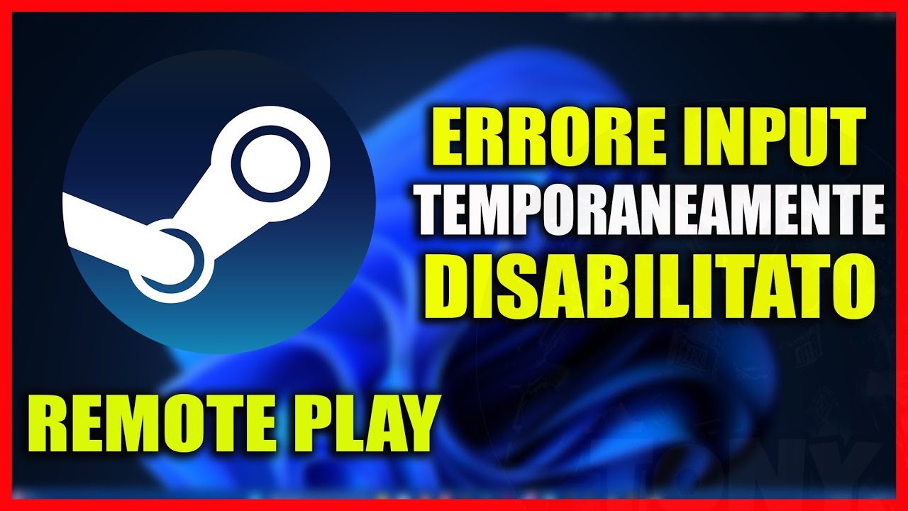 Steam errore | l'input è temporaneamente disabilitato mentre l'host è occupato - REMOTE PLAY