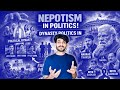 Dark Reality of Parivarvaad in Indian Politics | Nepo Neta | Patel Saab
