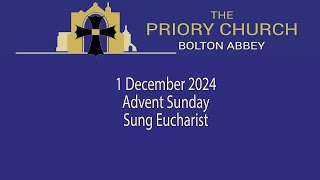 Bolton Priory Sunday 1 December 2024 Sung Eucharist