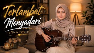 TERLAMBAT MENYADARI 💔 | Official Music Video | Lagu Sedih Paling Menyentuh Hati