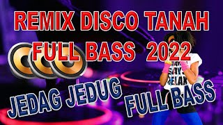 REMIX DISCO TANAH FULL BASS 2022 | PART 09