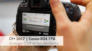 Canon EOS 77D - Erster Eindruck von der CP+ 2017 [Deutsch]